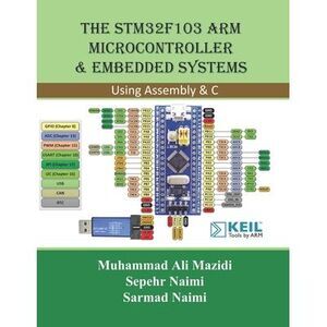 The STM32F103 Arm Microcontroller and Embedded Systems: Using Assembly and C --